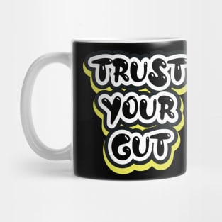 Trust Your Gut Motivational Quotes Mug